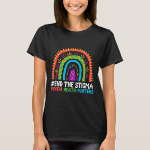 Rainbow End The Stigma Mental Health Problem Aware T-Shirt