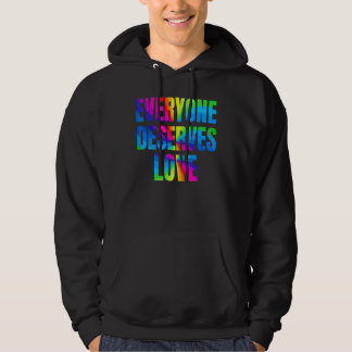 Rainbow Everyone Deserves Love LGBTQ Proud Month Hoodie