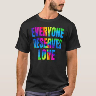 Rainbow Everyone Deserves Love LGBTQ Proud Month T-Shirt