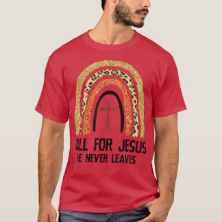 Rainbow Fall For Jesus He Never Leaves Christian A T-Shirt