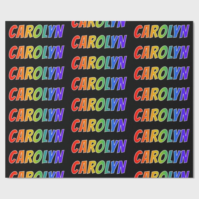 Rainbow First Name "CAROLYN"; Fun & Colourful Wrapping Paper (Flat)
