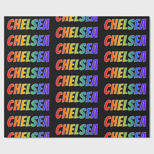 Rainbow First Name "CHELSEA"; Fun & Colourful Wrapping Paper (Flat)