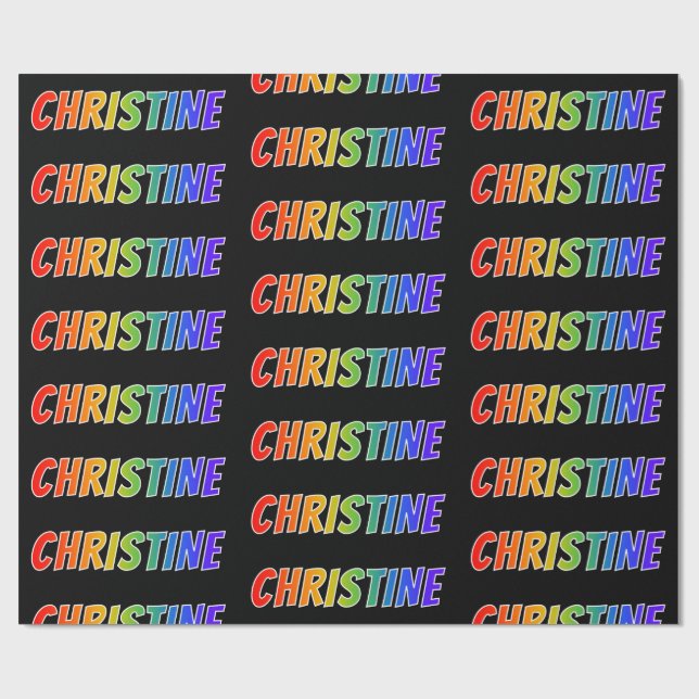 Rainbow First Name "CHRISTINE"; Fun & Colourful Wrapping Paper (Flat)