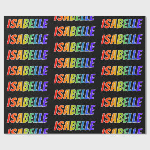 Rainbow First Name "ISABELLE"; Fun & Colourful Wrapping Paper