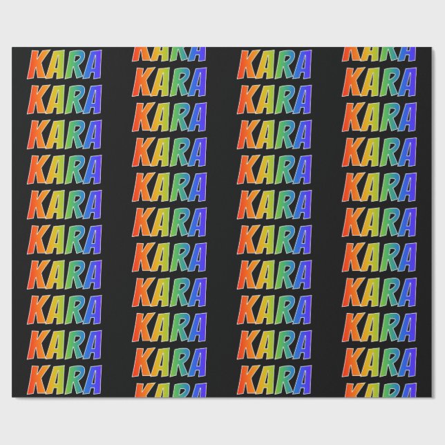 Rainbow First Name "KARA"; Fun & Colourful Wrapping Paper (Flat)