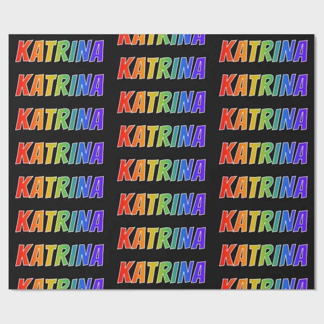 Rainbow First Name "KATRINA"; Fun & Colourful Wrapping Paper (Flat)