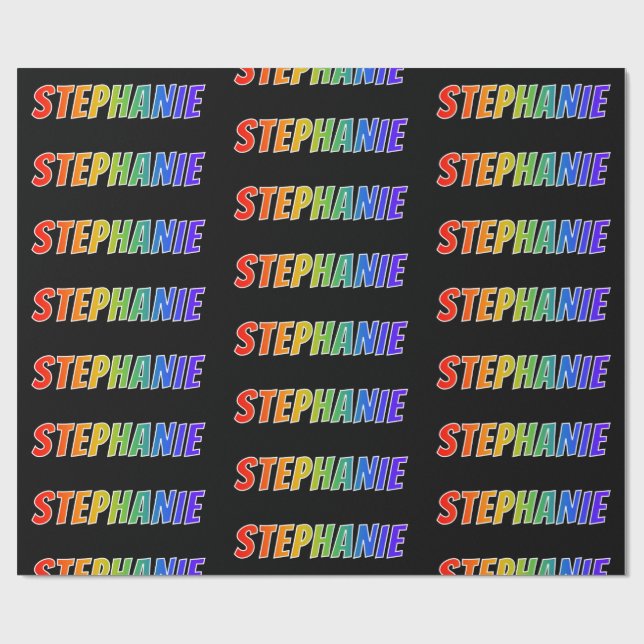 Rainbow First Name "STEPHANIE"; Fun & Colourful Wrapping Paper (Flat)