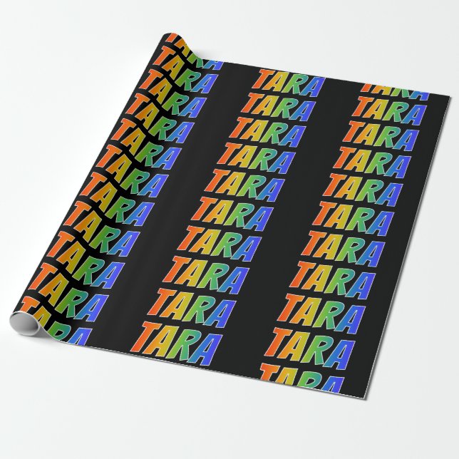 Rainbow First Name "TARA"; Fun & Colourful Wrapping Paper (Unrolled)