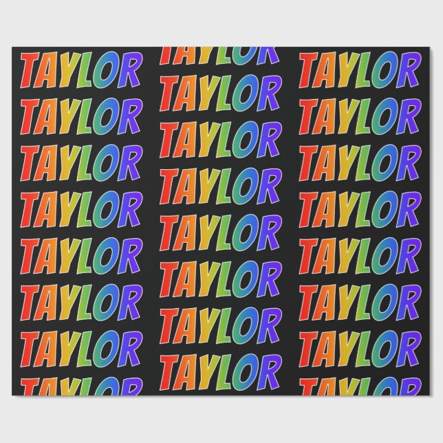 Rainbow First Name "TAYLOR"; Fun & Colourful Wrapping Paper (Flat)