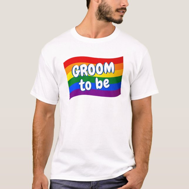 Rainbow Flag Gay Groom to be Gay marriage LGBTQ  T-Shirt (Front)