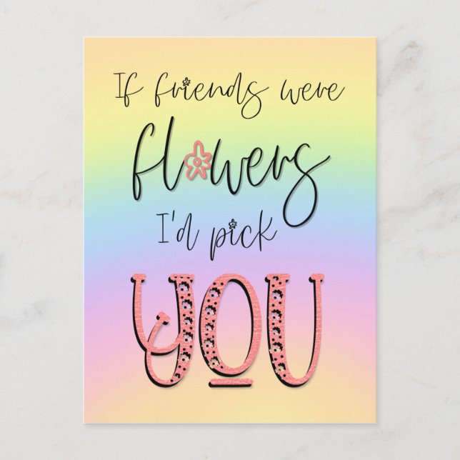 Rainbow Friends Were flowers I’d Pick You Quote Postcard (Front)