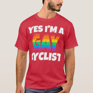 Rainbow Gay Cyclist Yes I am T-Shirt