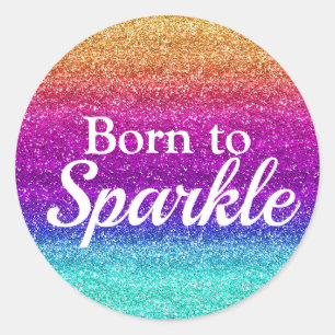 Rainbow Gradient Born to Sparkle Classic Round Sticker