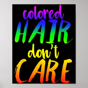 Rainbow Hair Shirt Colored Hair Don't Care Funny H Poster