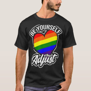 Rainbow Heart Be Yourself They'll Adjust Lgbt Prid T-Shirt