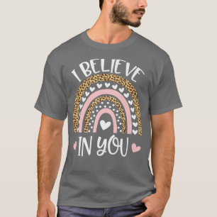 Rainbow I Believe In You T-Shirt Teacher Testing D