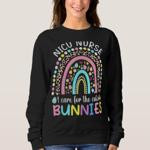 Rainbow I Care For The Cutest Bunnies Nicu Nurse E Sweatshirt