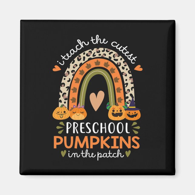 Rainbow I Teach The Cutest Pumpkins In Patch Fall  Magnet (Front)