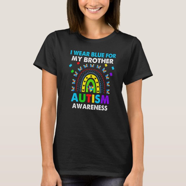 Rainbow I Wear Blue For My Brother Autism Awarenes T-Shirt (Front)