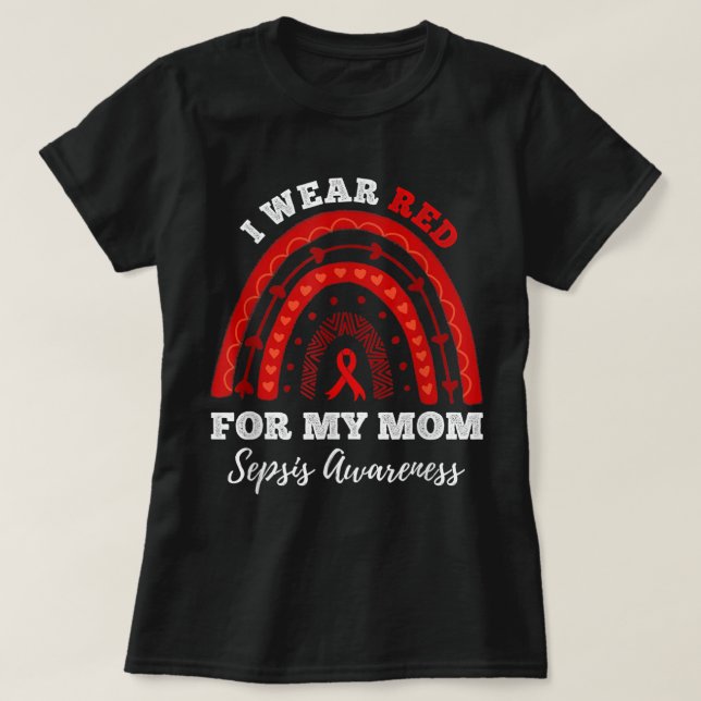 Rainbow I Wear Red For My Mum Sepsis Awareness  T-Shirt (Design Front)