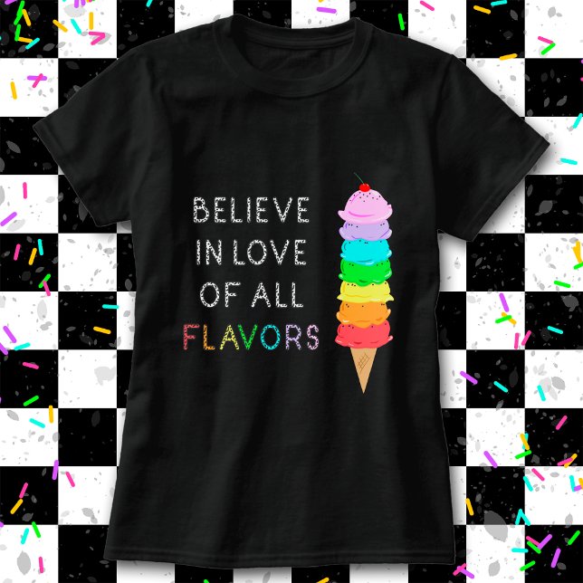 Rainbow Ice Cream Fun LGBT Diversity/Pride Black T-Shirt (Tell them to "Believe in Love of All Flavors" with this unique LGBT+ / ally rainbow ice cream shirt!)