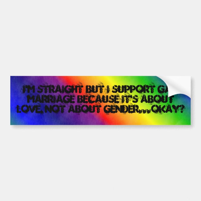 rainbow, I'm straight but I support gay marriag... Bumper Sticker (Front)