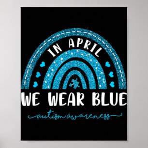 Rainbow In April We Wear Blue Autism Awareness  Poster