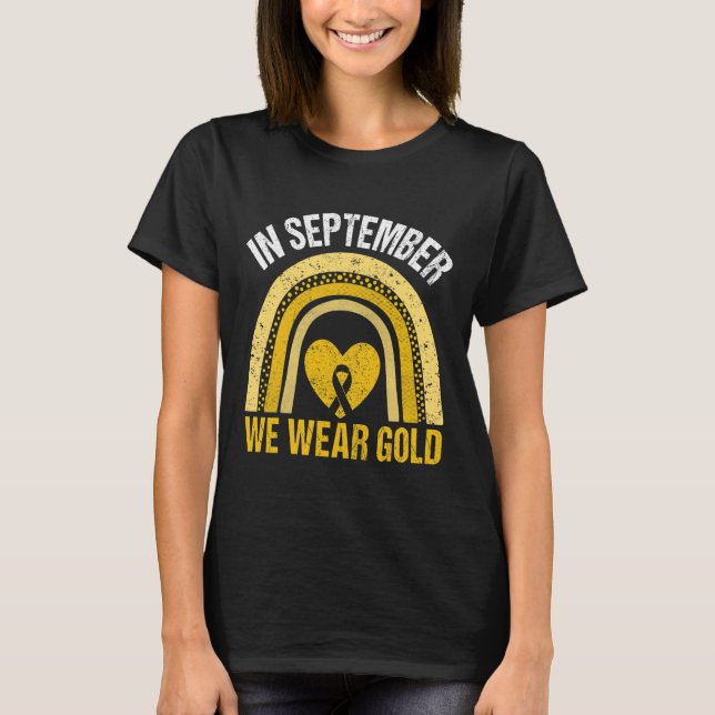 Rainbow In September We Wear Gold Childhood Cancer T-Shirt (Front)