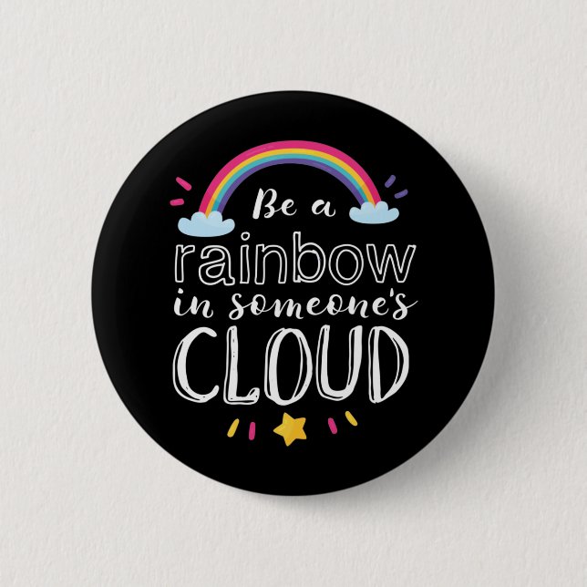 Rainbow In Someone's Cloud Inspirational Quote 6 Cm Round Badge (Front)