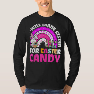 Rainbow Kids Will Trade Sister For Easter Candy B T-Shirt