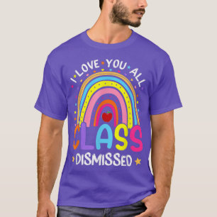 Rainbow Last Day Of School I Love You All Class Di T-Shirt