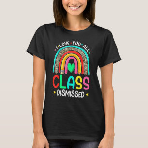 Rainbow Last Day Of School I Love You All Class Di T-Shirt