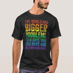 Rainbow Lgbt Pride Flag Gay World Has Bigger Probl T-Shirt