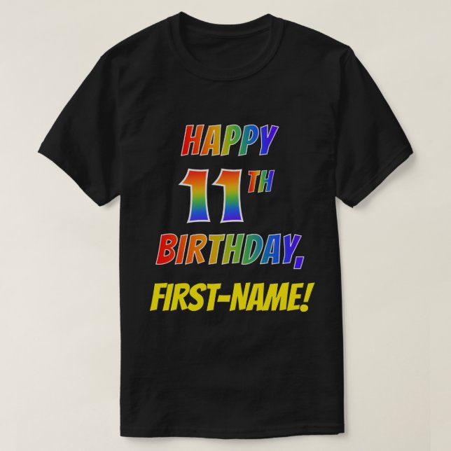 Rainbow Look HAPPY 11TH BIRTHDAY + Custom Name T-Shirt (Design Front)