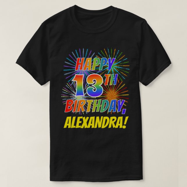 Rainbow Look HAPPY 13TH BIRTHDAY; Fireworks + Name T-Shirt (Design Front)