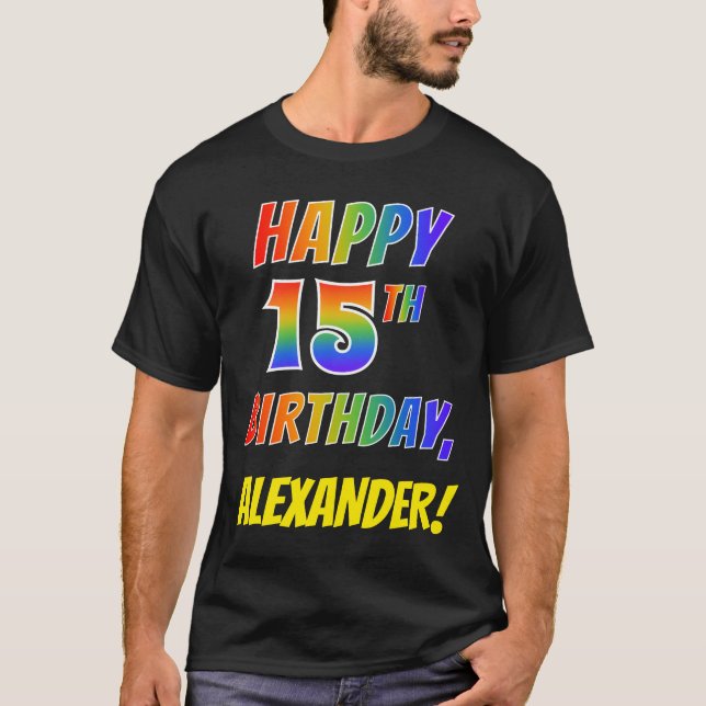 Rainbow Look HAPPY 15TH BIRTHDAY + Custom Name T-Shirt (Front)