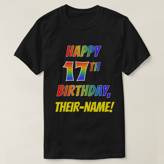 Rainbow Look HAPPY 17TH BIRTHDAY + Custom Name T-Shirt (Design Front)