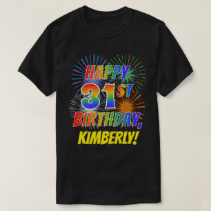 Rainbow Look HAPPY 31ST BIRTHDAY; Fireworks + Name T-Shirt