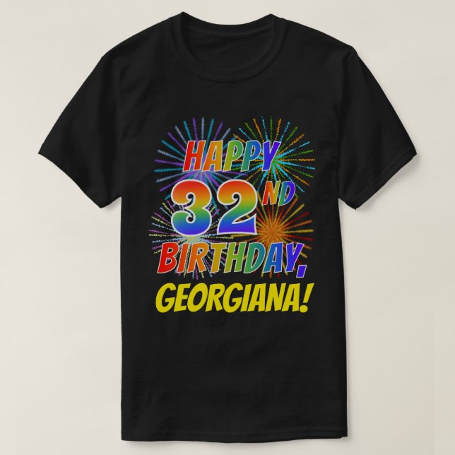 Rainbow Look HAPPY 32ND BIRTHDAY; Fireworks + Name T-Shirt (Design Front)