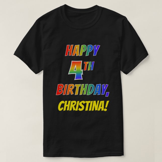 Rainbow Look HAPPY 4TH BIRTHDAY + Custom Name T-Shirt (Design Front)