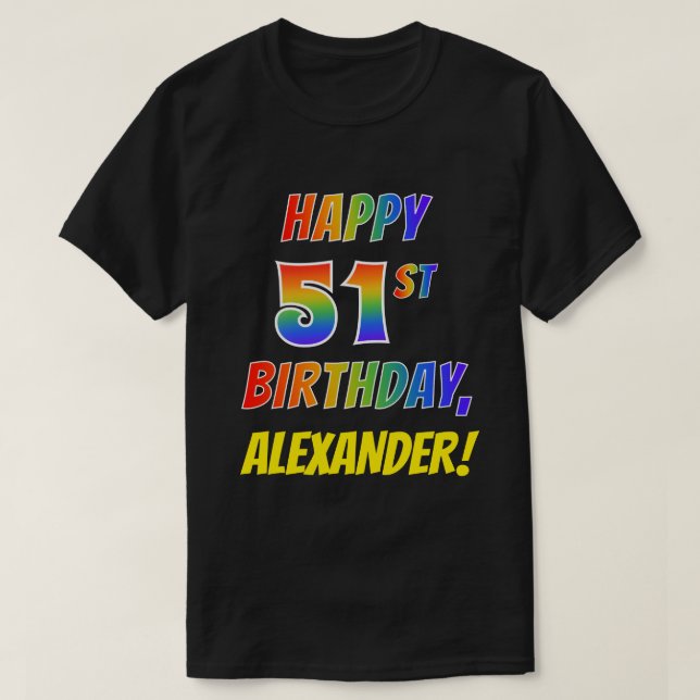 Rainbow Look HAPPY 51ST BIRTHDAY + Custom Name T-Shirt (Design Front)