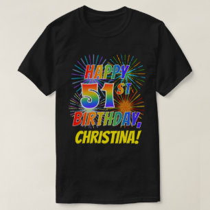 Rainbow Look HAPPY 51ST BIRTHDAY; Fireworks + Name T-Shirt