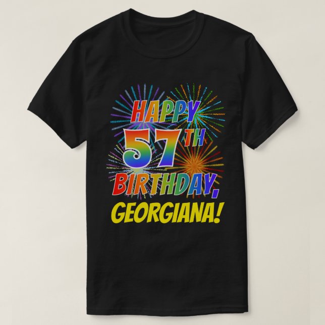 Rainbow Look HAPPY 57TH BIRTHDAY; Fireworks + Name T-Shirt (Design Front)