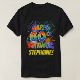 Rainbow Look HAPPY 60TH BIRTHDAY; Fireworks + Name T-Shirt