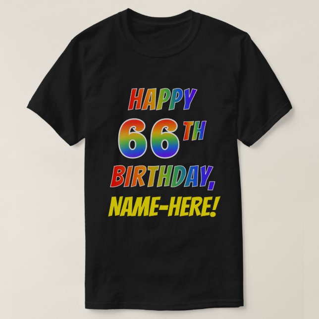 Rainbow Look HAPPY 66TH BIRTHDAY + Custom Name T-Shirt (Design Front)