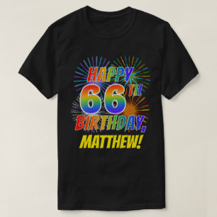 Rainbow Look HAPPY 66TH BIRTHDAY; Fireworks + Name T-Shirt