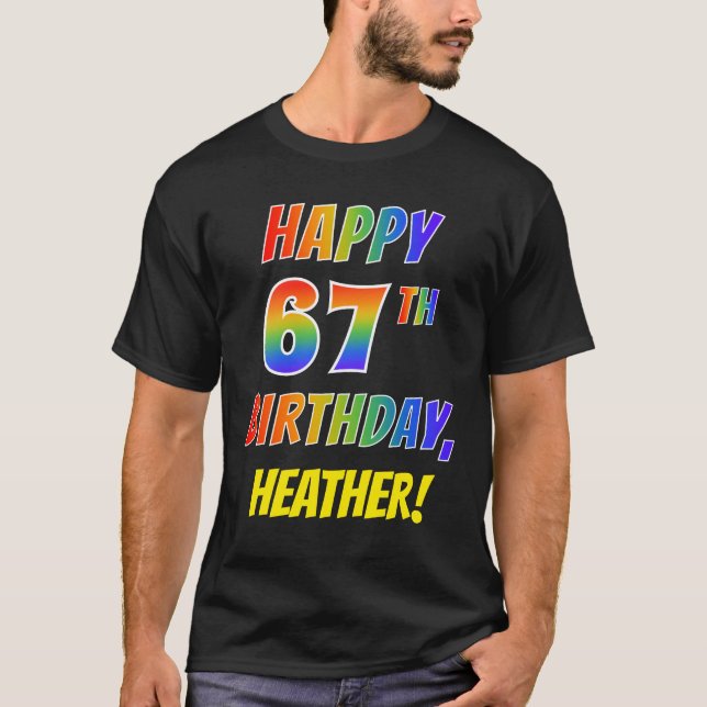 Rainbow Look HAPPY 67TH BIRTHDAY + Custom Name T-Shirt (Front)