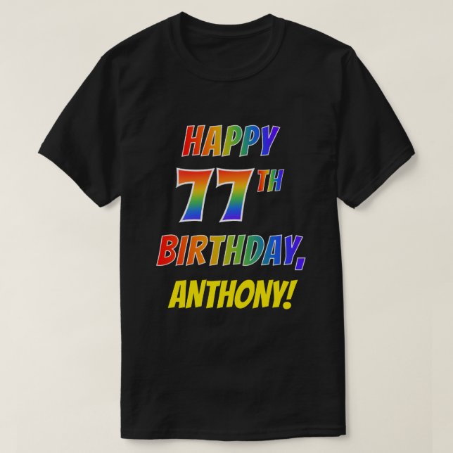 Rainbow Look HAPPY 77TH BIRTHDAY + Custom Name T-Shirt (Design Front)