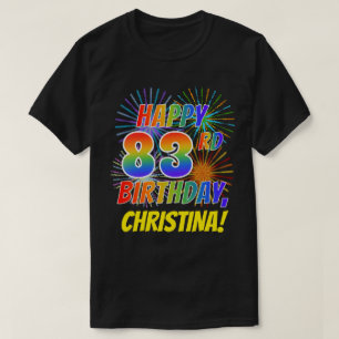 Rainbow Look HAPPY 83RD BIRTHDAY; Fireworks + Name T-Shirt