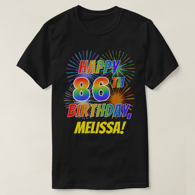 Rainbow Look HAPPY 86TH BIRTHDAY; Fireworks + Name T-Shirt (Design Front)